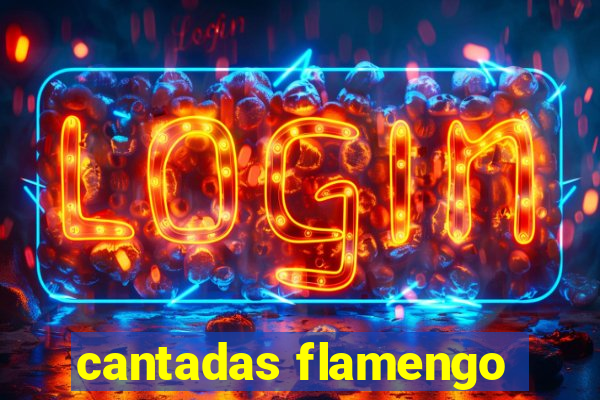 cantadas flamengo